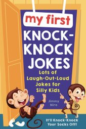 book My First Knock-Knock Jokes: Lots of Laugh-Out-Loud Jokes for Silly Kids