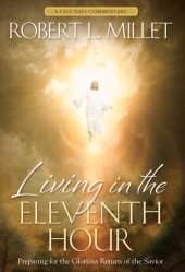 book Living in the Eleventh Hour: Preparing for the Glorious Return of the Savior