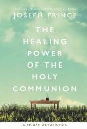 book The Healing Power of the Holy Communion: A 90-Day Devotional