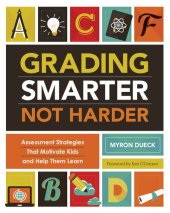 book Grading Smarter, Not Harder: Assessment Strategies That Motivate Kids and Help Them Learn