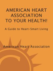 book American Heart Association To Your Health!: A Guide to Heart-Smart Living