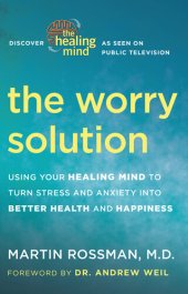 book The Worry Solution: Using Your Healing Mind to Turn Stress and Anxiety into Better Health and Happiness