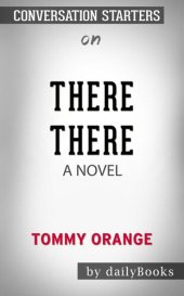 book There There--A novel by Tommy Orange | Conversation Starters