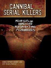 book Cannibal Serial Killers: Profiles of Depraved Flesh-Eating Murderers