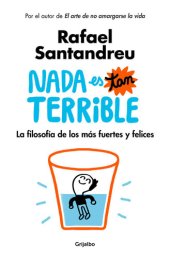 book Nada es tan terrible: La filosofía de los más fuertes y felices