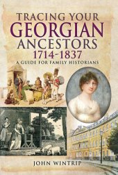 book Tracing Your Georgian Ancestors, 1714–1837: A Guide for Family Historians