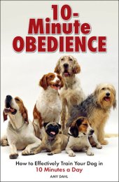 book 10 Minute Obedience: How to Effectively Train Your Dog in 10 Minutes a Day