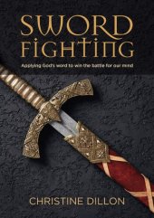 book Sword Fighting: Applying God's word to win the battle for our mind