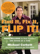 book Find It, Fix It, Flip It!: Make Millions in Real Estate--One House at a Time