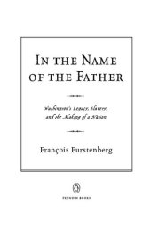 book In the Name of the Father: Washington's Legacy, Slavery, and the Making of a Nation