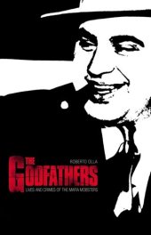 book The Godfathers: Lives and Crimes of the Mafia Mobsters