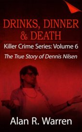 book Dinner, Drinks & Death ; the True Story of Dennis Nilsen