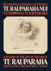 book He Pukapuka Tataku i Nga Mahi a Te Rauparaha Nui / A Record of the Life of the Great Te Rauparaha