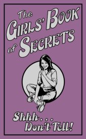 book The Girls' Book of Secrets: Shhh... Don't Tell!