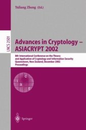 book Advances in Cryptology — ASIACRYPT 2002: 8th International Conference on the Theory and Application of Cryptology and Information Security Queenstown, New Zealand, December 1–5, 2002 Proceedings