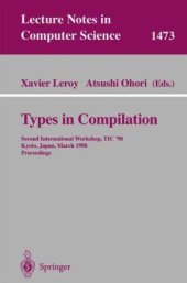 book Types in Compilation: Second International Workshop, TIC ’98 Kyoto, Japan, March 25–27, 1998 Proceedings