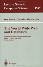 book The World Wide Web and Databases: Third International Workshop WebDB 2000 Dallas, TX, USA, May 18–19,2000 Selected Papers