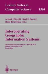 book Interoperating Geographic Information Systems: Second International Conference, INTEROP’99, Zurich, Switzerland, March 10-12, 1999. Proceedings