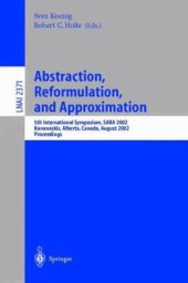 book Abstraction, Reformulation, and Approximation: 5th International Symposium, SARA 2002 Kananaskis, Alberta, Canada August 2–4, 2002 Proceedings