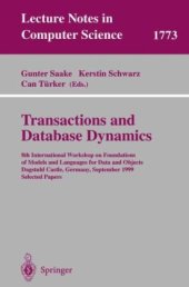 book Transactions and Database Dynamics: 8th International Workshop on Foundations of Models and Languages for Data and Objects Dagstuhl Castle, Germany, September 27–30, 1999 Selected Papers