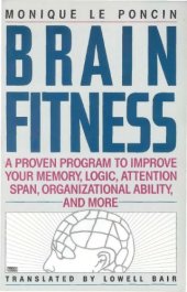 book Brain Fitness: A Proven Program to Improve Your Memory, Logic, Attention Span, Organizational Ability, and More