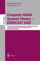 book Computer Aided Systems Theory - EUROCAST 2003: 9th International Workshop on Computer Aided Systems Theory Las Palmas de Gran Canaria, Spain, February 24-28, 2003 Revised Selected Papers