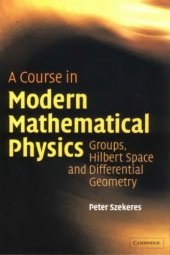 book A Course in Modern Mathematical Physics: Groups, Hilbert Space and Differential Geometry