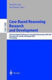 book Case-Based Reasoning Research and Development: 4th International Conference on Case-Based Reasoning, ICCBR 2001 Vancouver, BC, Canada, July 30 – August 2, 2001 Proceedings