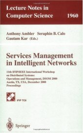 book Services Management in Intelligent Networks: 11th IFIP/IEEE International Workshop on Distributed Systems: Operations and Management, DSOM 2000 Austin, TX, USA, December 4–6, 2000 Proceedings