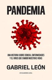 book Pandemia: Una historia sobre ciencia, enfermedades y el virus que cambió nuestras vidas