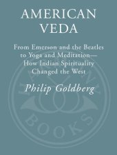 book American Veda: From Emerson and the Beatles to Yoga and Meditation How Indian Spirituality Changed the West