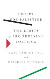 book Except for Palestine: The Limits of Progressive Politics