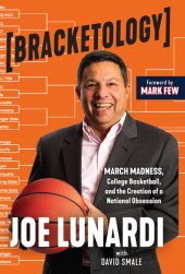 book Bracketology: March Madness, College Basketball, and the Creation of a National Obsession