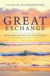 book The Great Exchange: Being Restored Better Than Before