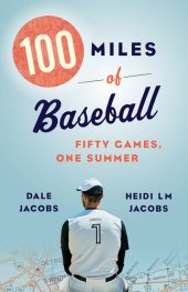 book 100 Miles of Baseball: Fifty Games, One Summer
