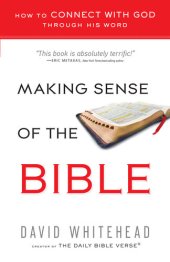 book Making Sense of the Bible: How to Connect with God Through His Word