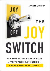 book The Joy Switch: How Your Brain's Secret Circuit Affects Your Relationships—And How You  Can Activate It