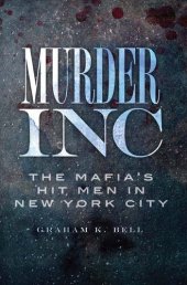 book Murder, Inc.: The Mafia's Hit Men in New York City