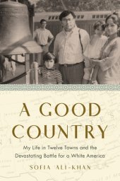 book A Good Country: My Life in Twelve Towns and the Devastating Battle for a White America