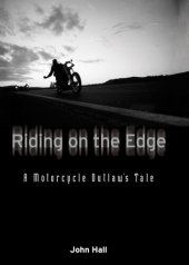 book Riding on the Edge: A Motorcycle Outlaw's Tale