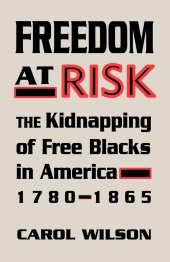 book Freedom at Risk: The Kidnapping of Free Blacks in America, 1780-1865