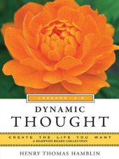 book Dynamic Thought, Lessons 5-8: Create the Life You Want, a Hampton Roads Collection