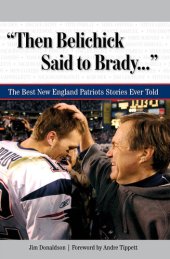 book "Then Belichick Said to Brady. . .": The Best New England Patriots Stories Ever Told