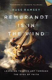 book Rembrandt Is in the Wind: Learning to Love Art through the Eyes of Faith