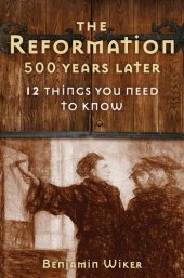 book The Reformation 500 Years Later: 12 Things You Need to Know