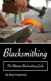 book Blacksmithing: The Ultimate Blacksmithing Techniques Guide