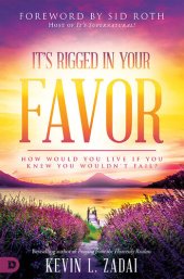 book It's Rigged in Your Favor: How Would You Live If You Knew You Wouldn't Fail?