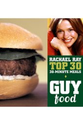 book Guy Food: Rachael Ray's Top 30 30-Minute Meals