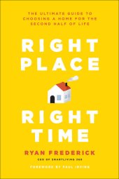 book Right Place, Right Time: The Ultimate Guide to Choosing a Home for the Second Half of Life