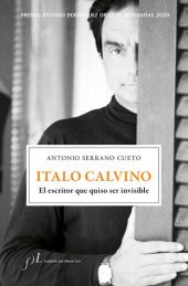 book Italo Calvino. El escritor que quiso ser invisible: Premio Antonio Domínguez Ortiz de Biografías 2020